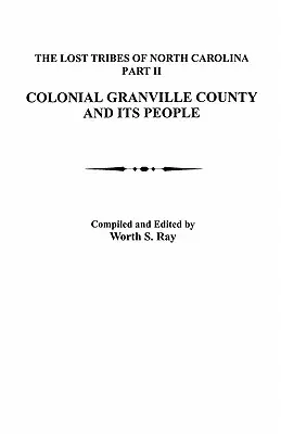 Die verlorenen Stämme von North Carolina, Teil II: Das koloniale Granville County und seine Bewohner - Lost Tribes of North Carolina, Part II: Colonial Granville County and Its People