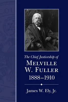 Das Amt des Obersten Richters von Melville W. Fuller, 1888-1910 - The Chief Justiceship of Melville W. Fuller, 1888-1910