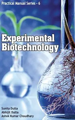 Experimentelle Biotechnologie: Praktisches Handbuch Reihe 06 - Experimental Biotechnology: Practical Manual Series 06