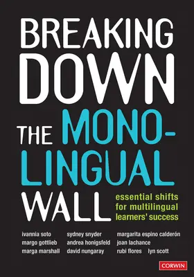 Die monolinguale Mauer durchbrechen: Wesentliche Veränderungen für mehrsprachige Lernende′ Erfolg - Breaking Down the Monolingual Wall: Essential Shifts for Multilingual Learners′ Success