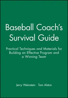 Überlebenshandbuch für Baseballtrainer: Praktische Techniken und Materialien für den Aufbau eines effektiven Programms und einer siegreichen Mannschaft - Baseball Coach's Survival Guide: Practical Techniques and Materials for Building an Effective Program and a Winning Team