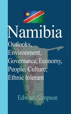 Namibia: Aussichten, Umwelt, Regierungsführung, Wirtschaft, Menschen, Kultur, Ethnische Toleranz - Namibia: Outlooks, Environment, Governance, Economy, People, Culture, Ethnic tolerant