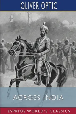 Quer durch Indien (Esprios Classics): oder, Live Boys in the Far East - Across India (Esprios Classics): or, Live Boys in the Far East