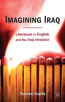 Die Vorstellung vom Irak: Englischsprachige Literatur und die Irak-Invasion - Imagining Iraq: Literature in English and the Iraq Invasion