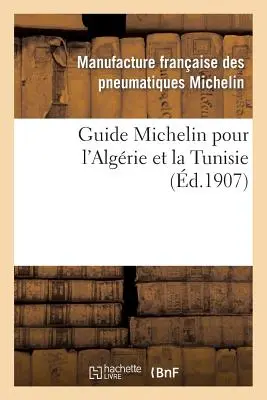 Michelin-Führer für Algerien und Tunesien - Guide Michelin Pour l'Algrie Et La Tunisie