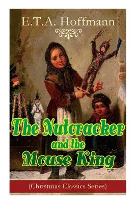 Der Nussknacker und der Mausekönig (Reihe Weihnachtsklassiker): Fantasy-Klassiker - The Nutcracker and the Mouse King (Christmas Classics Series): Fantasy Classic