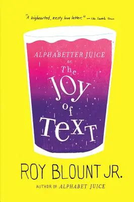 Alphabetter Juice: oder: Die Freude am Text - Alphabetter Juice: or, The Joy of Text