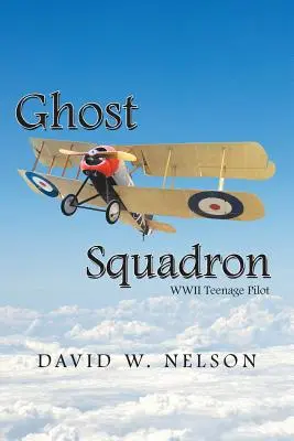 Geisterstaffel: Wwii Teenage Pilot - Ghost Squadron: Wwii Teenage Pilot