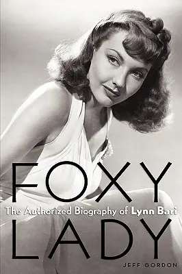 Foxy Lady: Die autorisierte Biographie von Lynn Bari - Foxy Lady: The Authorized Biography of Lynn Bari