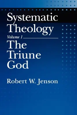 Systematische Theologie: Band 1: Der dreieinige Gott - Systematic Theology: Volume 1: The Triune God