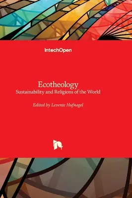 Ökotheologie - Nachhaltigkeit und die Religionen der Welt - Ecotheology - Sustainability and Religions of the World
