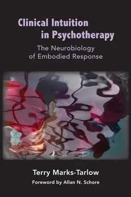 Klinische Intuition in der Psychotherapie: Die Neurobiologie der verkörperten Reaktion - Clinical Intuition in Psychotherapy: The Neurobiology of Embodied Response