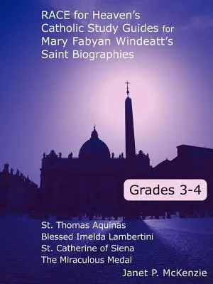 Race for Heaven's Catholic Study Guides für Mary Fabyan Windeatt's Saint Biographies: Klassenstufen 3 und 4 - Race for Heaven's Catholic Study Guides for Mary Fabyan Windeatt's Saint Biographies: Grades 3 and 4