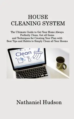 Hausreinigung System: Der ultimative Leitfaden, um Ihr Haus immer perfekt sauber zu bekommen, erhalten Sie alle Elemente und Techniken für die Erstellung Ihres Plans mit B - House Cleaning System: The Ultimate Guide to Get Your Home Always Perfectly Clean, Get all Items and Techniques for Creating Your Plan with B