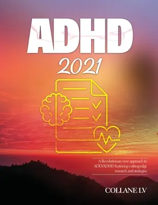 ADHS 2021: Ein revolutionärer neuer Ansatz für ADS/ADHS mit modernster Forschung und Strategien - ADHD 2021: A Revolutionary new approach to ADD/ADHD featuring cutting-edge research and strategies