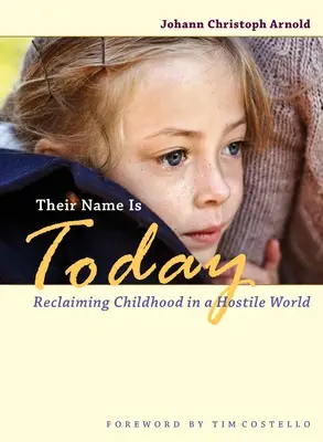 Ihr Name ist heute: Rückgewinnung der Kindheit in einer feindseligen Welt - Their Name Is Today: Reclaiming Childhood in a Hostile World