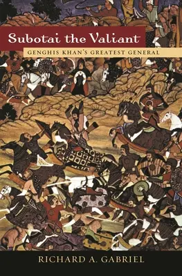 Subotai der Tapfere: Dschingis Khans größter General - Subotai the Valiant: Genghis Khan's Greatest General