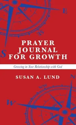Gebetstagebuch für Wachstum: Wachsen Sie in Ihrer Beziehung zu Gott - Prayer Journal for Growth: Growing in Your Relationship with God