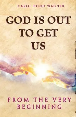 Gott hat es auf uns abgesehen: Von Anfang an - God Is Out to Get Us: From the Very Beginning