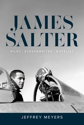 James Salter: Pilot, Drehbuchautor, Romancier - James Salter: Pilot, Screenwriter, Novelist