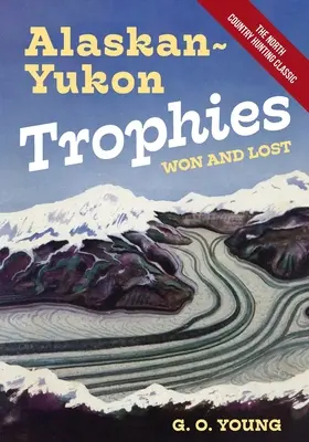 Gewonnene und verlorene Yukon-Trophäen in Alaska - Alaskan Yukon Trophies Won and Lost