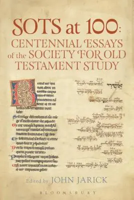 SOTS at 100: Essays zum hundertjährigen Bestehen der Gesellschaft für Alttestamentliche Studien - SOTS at 100: Centennial Essays of the Society for Old Testament Study