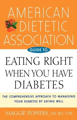 American Dietetic Association - Leitfaden für die richtige Ernährung bei Diabetes - American Dietetic Association Guide to Eating Right When You Have Diabetes