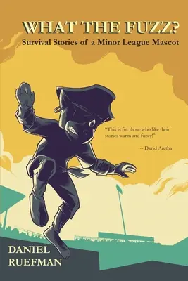 Was ist das für ein Flaum? Überlebensgeschichten eines Maskottchens der Unterliga - What the Fuzz? Survival Stories of a Minor League Mascot