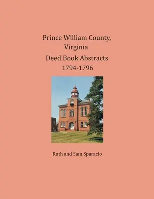 Prince William County, Virginia Urkundenbuch Zusammenfassungen 1794-1796 - Prince William County, Virginia Deed Book Abstracts 1794-1796