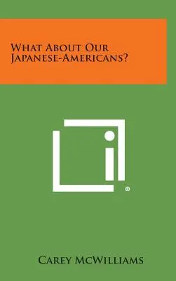 Was ist mit unseren Japanisch-Amerikanern? - What About Our Japanese-Americans?