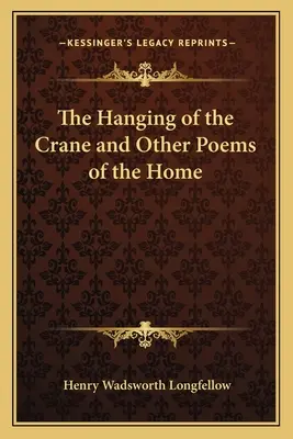 Die Aufhängung des Kranichs und andere Gedichte der Heimat - The Hanging of the Crane and Other Poems of the Home