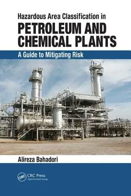 Klassifizierung von Gefahrenzonen in Erdöl- und Chemiewerken: Ein Leitfaden zur Risikominderung - Hazardous Area Classification in Petroleum and Chemical Plants: A Guide to Mitigating Risk