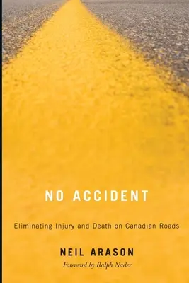 Kein Unfall: Weniger Verletzte und Tote auf kanadischen Straßen - No Accident: Eliminating Injury and Death on Canadian Roads