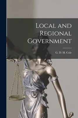 Lokale und regionale Verwaltung (Cole G. D. H. (George Douglas Howard)) - Local and Regional Government (Cole G. D. H. (George Douglas Howard))