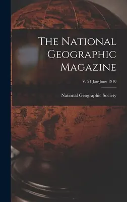 Das National Geographic Magazin; V. 21 Januar-Juni 1910 - The National Geographic Magazine; v. 21 Jan-June 1910