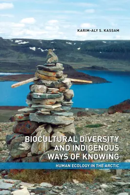Biokulturelle Vielfalt und indigene Wissensformen: Humanökologie in der Arktis - Biocultural Diversity and Indigenous Ways of Knowing: Human Ecology in the Arctic