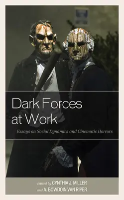 Dunkle Mächte am Werk: Essays über soziale Dynamiken und filmische Schrecken - Dark Forces at Work: Essays on Social Dynamics and Cinematic Horrors