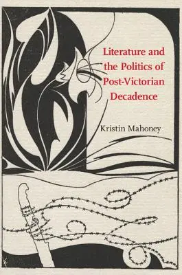 Literatur und die Politik der postviktorianischen Dekadenz - Literature and the Politics of Post-Victorian Decadence