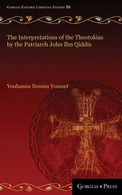 Die Interpretationen der Theotokien durch den Patriarchen Johannes ibn Qiddis - The Interpretations of the Theotokias by the Patriarch John ibn Qiddis