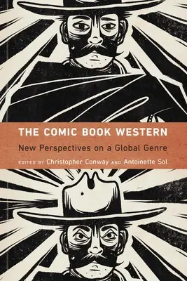 Der Comic-Western: Neue Perspektiven auf ein globales Genre - The Comic Book Western: New Perspectives on a Global Genre