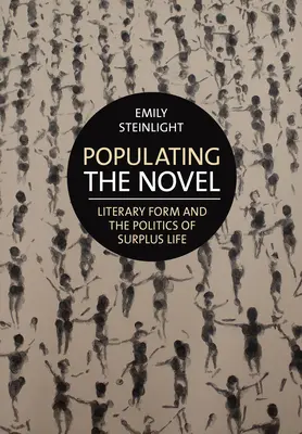 Bevölkern des Romans: Literarische Form und die Politik des Überschusses an Leben - Populating the Novel: Literary Form and the Politics of Surplus Life