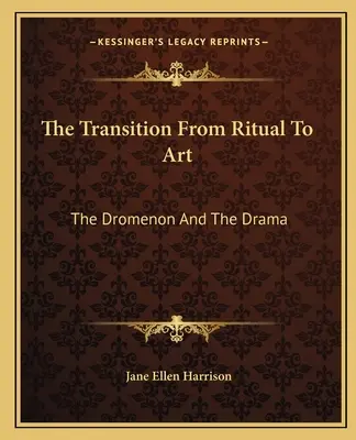 Der Übergang vom Ritual zur Kunst: Das Dromenon und das Drama - The Transition From Ritual To Art: The Dromenon And The Drama