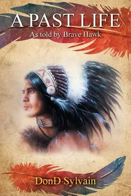 Ein vergangenes Leben: Erzählt von Brave Hawk - A Past Life: As Told by Brave Hawk