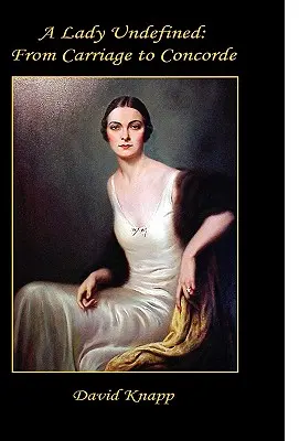 Eine unbestimmte Frau: Von der Kutsche zur Concorde - A Lady Undefined: From Carriage to Concorde