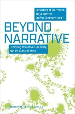 Jenseits der Narration: Erforschung der narrativen Liminalität und ihrer kulturellen Wirkung - Beyond Narrative: Exploring Narrative Liminality and Its Cultural Work