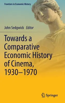 Auf dem Weg zu einer vergleichenden Wirtschaftsgeschichte des Kinos, 1930-1970 - Towards a Comparative Economic History of Cinema, 1930-1970