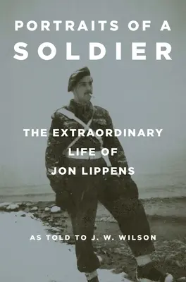 Porträts eines Soldaten: Das aussergewöhnliche Leben des Jon Lippens - Portraits of a Soldier: The Extraordinary Life of Jon Lippens