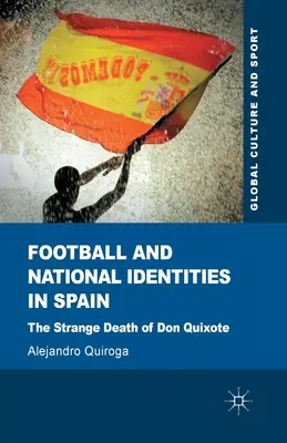 Fußball und nationale Identitäten in Spanien: Der seltsame Tod des Don Quijote - Football and National Identities in Spain: The Strange Death of Don Quixote