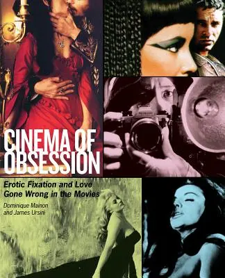 Kino der Besessenheit: Erotische Fixierung und schiefgelaufene Liebe im Kino - Cinema of Obsession: Erotic Fixation and Love Gone Wrong in the Movies