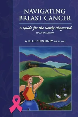 Navigation bei Brustkrebs: Leitfaden für Neuerkrankte: Leitfaden für Neu-Diagnostizierte - Navigating Breast Cancer: Guide for the Newly Diagnosed: Guide for the Newly Diagnosed